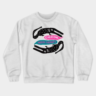 Everyone needs Therapy Crewneck Sweatshirt